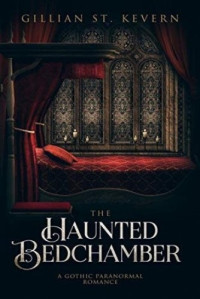 Gillian St. Kevern — The Haunted Bedchamber