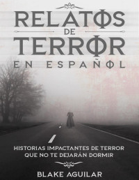 Blake Aguilar — Relatos de Terror en Español