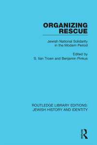 S. Ilan Troen;Benjamin Pinkus; — Organizing Rescue