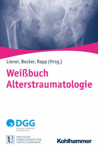 Ulrich Christoph Liener & Clemens Becker & Kilian Rapp — Weißbuch Alterstraumatologie