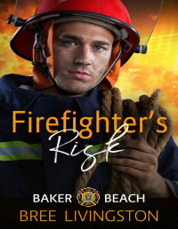 Livingston, Bree — Firefighter’s Risk: A Clean First Responders Romance Book Two