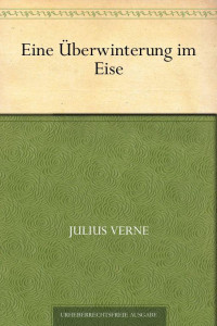 Verne, Jules — Eine Überwinterung im Eise