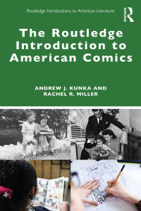 Andrew J. Kunka & Rachel R. Miller — The Routledge Introduction to American Comics