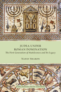 Nadav Sharon — Judea under Roman Domination: The First Generation of Statelessness and Its Legacy