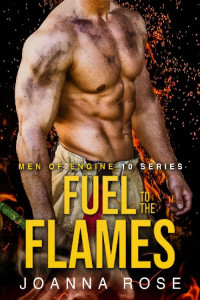 Joanna Rose [Rose, Joanna] — Fuel to the Flames (Men of Engine 10 #2)