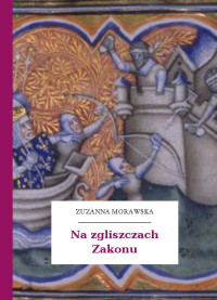 Zuzanna Morawska — Na zgliszczach Zakonu