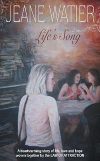 Jeane Watier — Life's Song (Book 1 Law of Attraction Trilogy)