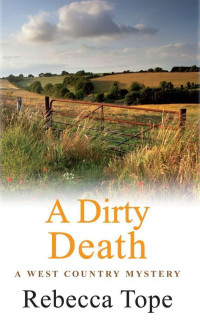 Rebecca Tope [Tope, Rebecca] — A Dirty Death (West Country Mysteries)