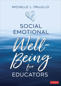 Michelle L. Trujillo; — Social Emotional Well-Being for Educators