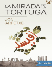 Jon Arretxe Pérez — LA MIRADA DE LA TORTUGA