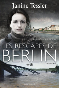 Tessier Janine [Janine, Tessier] — Les Rescapés de Berlin 2