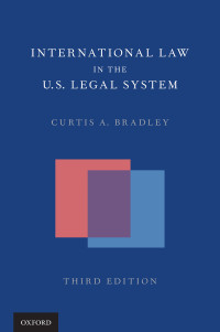 Curtis A. Bradley; — International Law in the US Legal System