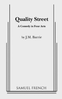 James Matthew Barrie — Quality Street: A Comedy in Four Acts