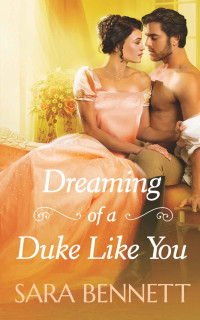 Sara Bennett — Dreaming of a Duke Like You (Duke of Grantham, #1)