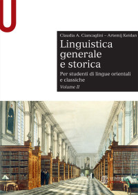 Claudia A. Ciancaglini & Artemij Keidan — LINGUISTICA GENERALE E STORICA - Volume II - Edizione digitale: Per studenti di lingue orientali e classiche (Italian Edition)