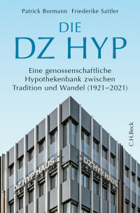 Patrick Bormann;Friederike Sattler;Institut fr Bank- und Finanzgeschichte e.V., Frankfurt am Main im Auftrag der DZ HYP AG, Hamburg; — Die DZ HYP