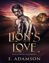 E. Adamson — Lion's Love (Black Desert Pack Book 1)