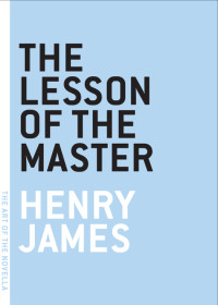 Henry James — The Lesson of the Master