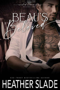 Heather Slade — Beau's Beloved (Wicked Winemakers Second Label Book 1)