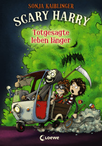 Kaiblinger, Sonja — [Scary Harry 02] • Totgesagte leben länger