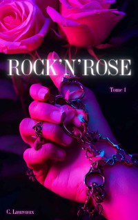 CELINE LAUREAUX — Rock'N'Rose: Tome 1 ( New romance ) (French Edition)