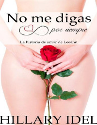 Hillary Idel — No me digas por siempre: La Historia de amor de Leeann (Serie 1) (Spanish Edition)