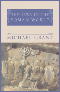 Michael Grant — Jews In The Roman World