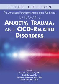 Naomi Simon;Eric Hollander;Barbara O. Rothbaum;Dan J. Stein; & Eric Hollander & Barbara O. Rothbaum & Dan J. Stein — The American Psychiatric Association Publishing Textbook of Anxiety, Trauma, and OCD-Related Disorders