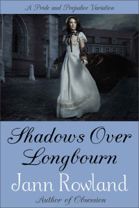 Jann Rowland — Shadows Over Longbourn: A Pride and Prejudice Variation