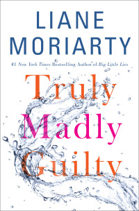 Liane Moriarty — Truly Madly Guilty