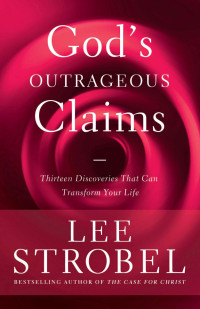 Stroble, Lee — God's Outrageous Claims: Discover What They Mean for You