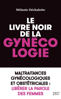 Mélanie Dechalotte — Le livre noir de la gynécologie