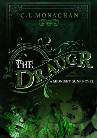 C.L . Monaghan — The Draugr (Midnight Gunn Book 3)