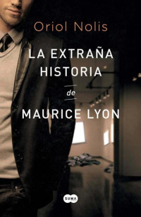 Oriol Nolis — La extraña historia de Maurice Lyon
