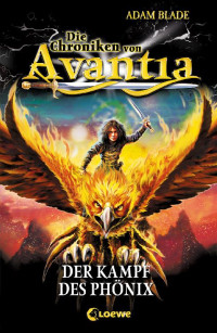 Blade, Adam — [Chroniken von Avantia 01] • Der Kampf des Phönix