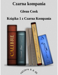 Przygody Czarnej Kompanii 1 - Czarna Kompania — Cook Glen