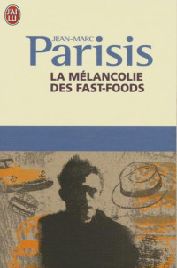 Parisis Jean-Marc [Parisis Jean-Marc] — La mélacolie des fast-foods