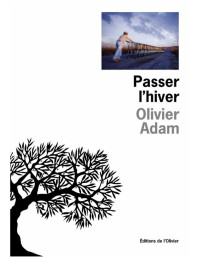 Olivier Adam — Passer l'hiver