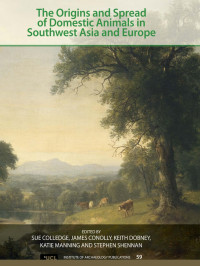 Sue Colledge, James Conolly, Keith Dobney, KATIE MANNING, STEPHEN SHENNAN — The Origins and Spread of Domestic Animals in Southwest Asia and Europe