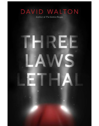 David Walton [Walton, David] — Three Laws Lethal