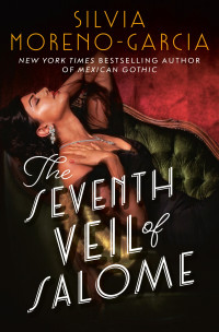 Silvia Moreno-Garcia — The Seventh Veil of Salome