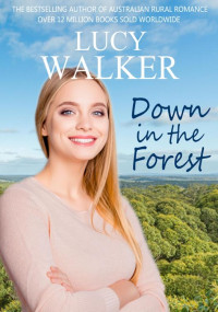 Lucy Walker — Down in the Forest: An Australian Outback Romance