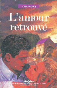 Anaïck de Launay [Launay, Anaïck de] — L'amour retrouvé