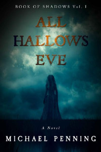 Michael Penning — All Hallows Eve (Book of Shadows #1)