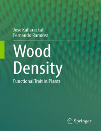 Jose Kallarackal , Fernando Ramírez — Wood Density: Functional Trait in Plants