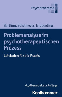 Gisela Bartling & Liz Echelmeyer & Margarita Engberding — Problemanalyse im psychotherapeutischen Prozess: Leitfaden für die Praxis