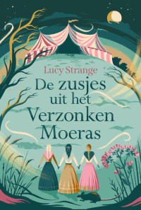 Lucy Strange — De zusjes uit het Verzonken Moeras