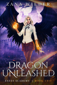 Zana Wilder — Dragon Unleashed: A Paranormal Academy Romance