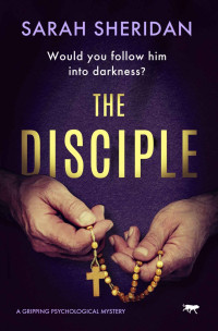 Sarah Sheridan — The Disciple: a gripping psychological mystery (The Sister Veronica Mysteries Book 2)