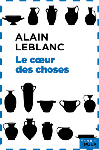 Alain Leblanc [Leblanc, Alain] — Le cœur des choses